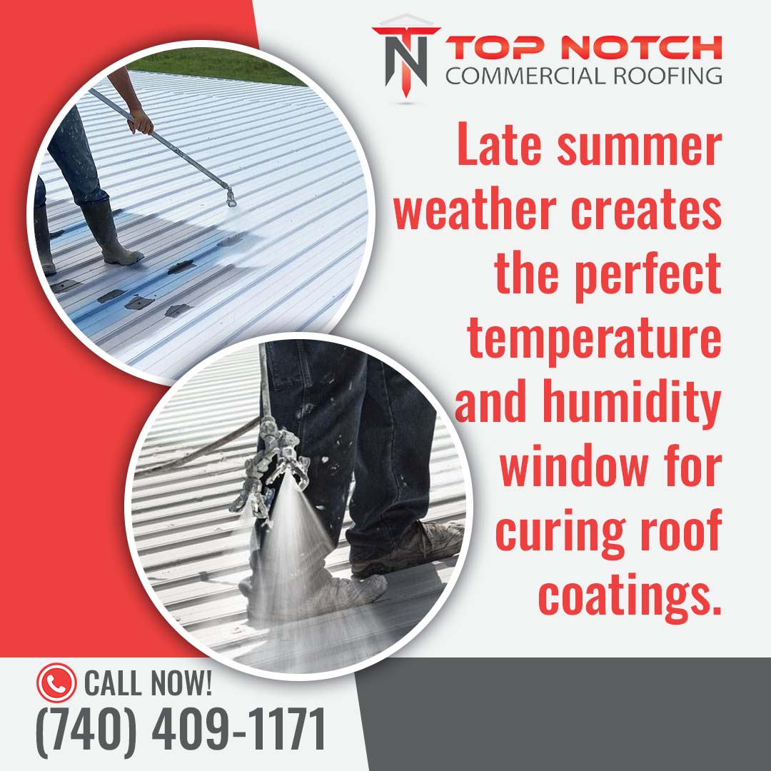 Late summer perfect for curing roof coatings- Top Notch Commercial Roofing